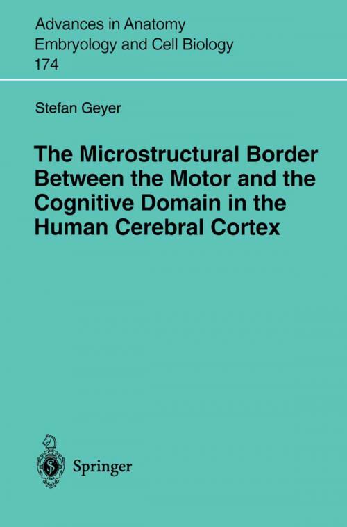 Cover of the book The Microstructural Border Between the Motor and the Cognitive Domain in the Human Cerebral Cortex by Stefan Geyer, Springer Berlin Heidelberg