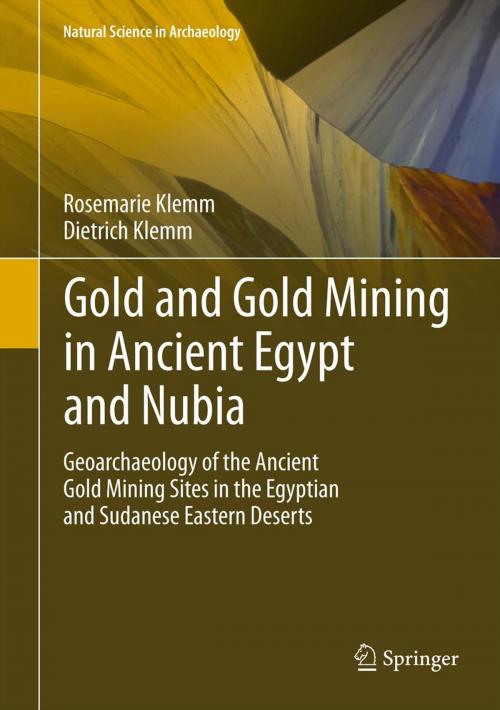 Cover of the book Gold and Gold Mining in Ancient Egypt and Nubia by Rosemarie Klemm, Dietrich Klemm, Springer Berlin Heidelberg