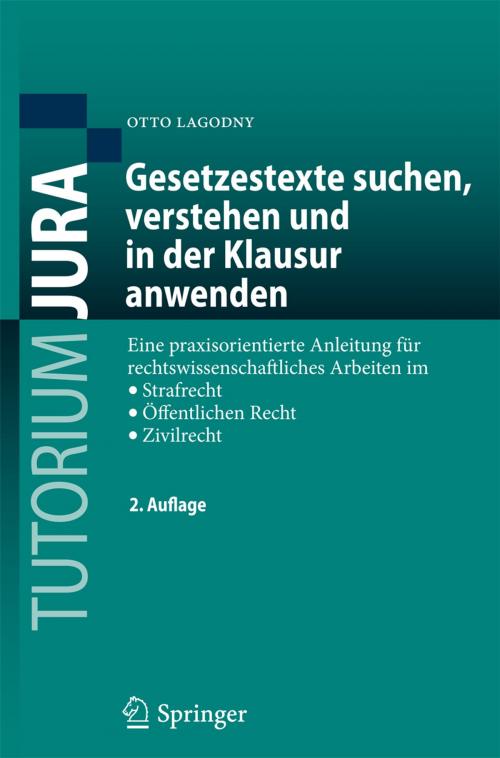 Cover of the book Gesetzestexte suchen, verstehen und in der Klausur anwenden by Otto Lagodny, Springer Berlin Heidelberg