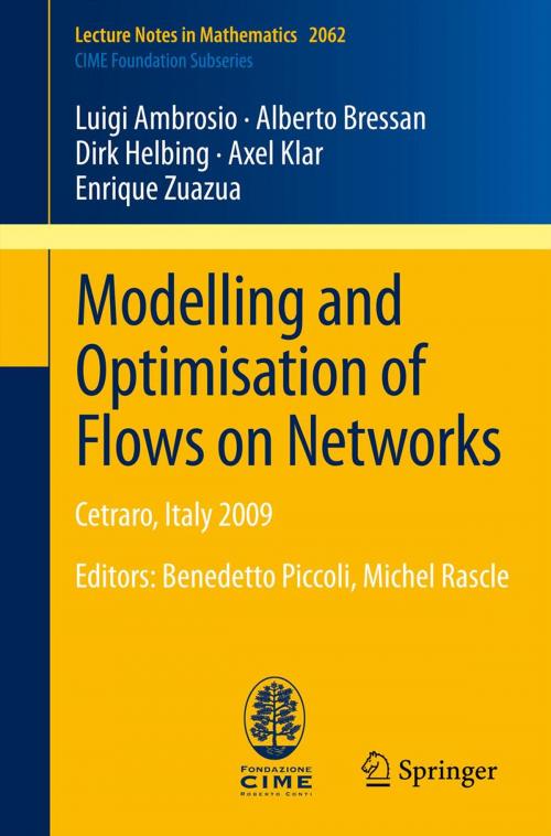 Cover of the book Modelling and Optimisation of Flows on Networks by Luigi Ambrosio, Alberto Bressan, Dirk Helbing, Axel Klar, Enrique Zuazua, Benedetto Piccoli, Michel Rascle, Springer Berlin Heidelberg