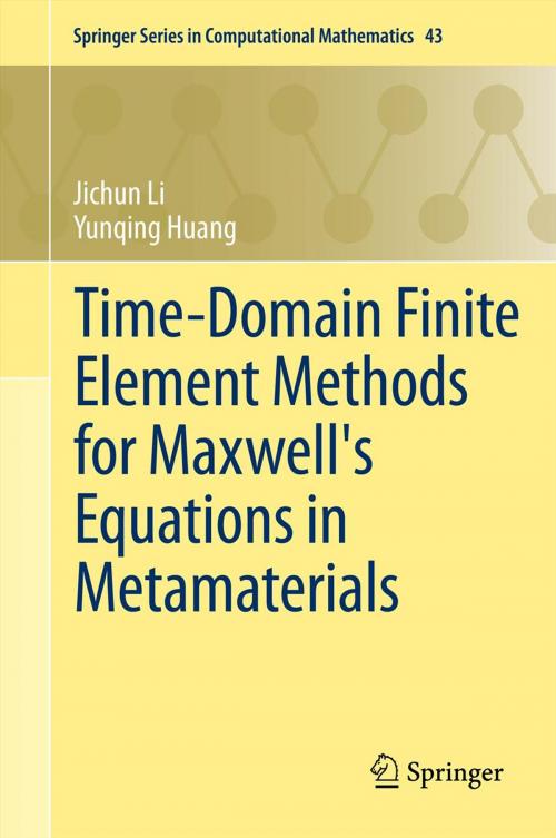 Cover of the book Time-Domain Finite Element Methods for Maxwell's Equations in Metamaterials by Jichun Li, Yunqing Huang, Springer Berlin Heidelberg