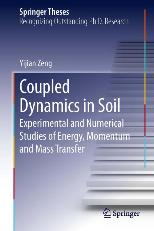 Cover of the book Coupled Dynamics in Soil by Yijian Zeng, Springer Berlin Heidelberg