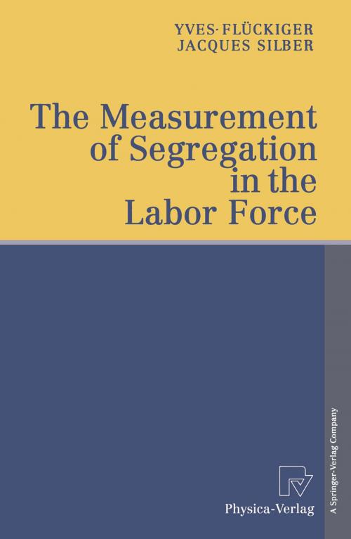 Cover of the book The Measurement of Segregation in the Labor Force by Yves Flückiger, Jacques Silber, Physica-Verlag HD
