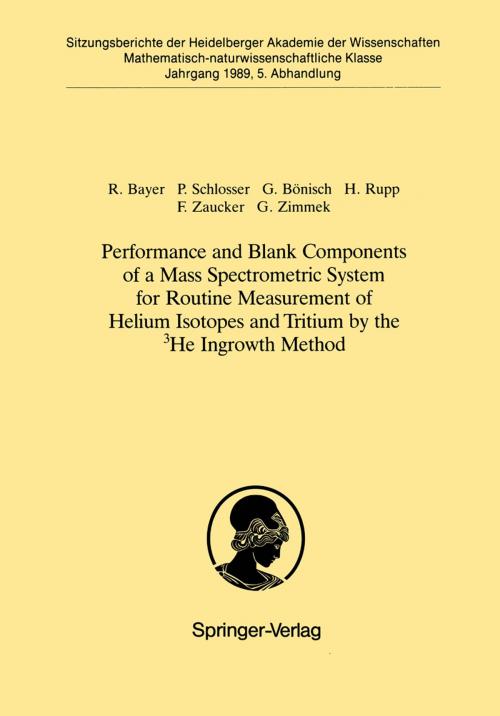 Cover of the book Performance and Blank Components of a Mass Spectrometric System for Routine Measurement of Helium Isotopes and Tritium by the 3He Ingrowth Method by Reinhold Bayer, Peter Schlosser, Gerhard Bönisch, Hans Rupp, Fritz Zaucker, Gerhard Zimmek, Springer Berlin Heidelberg