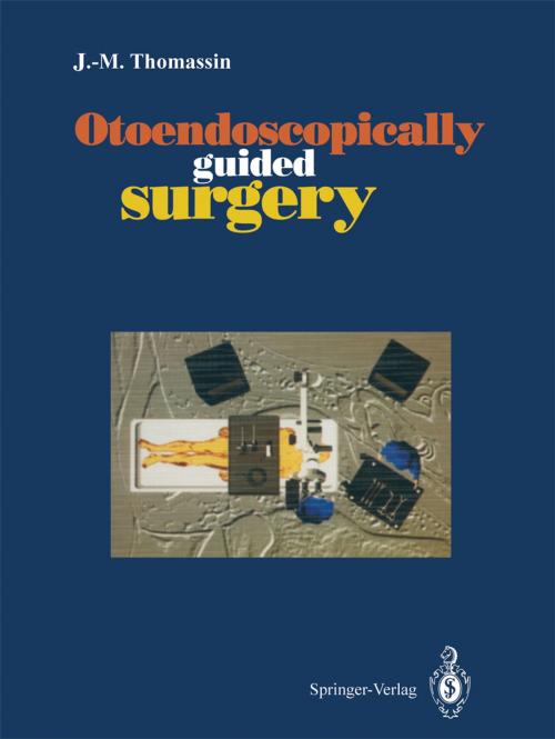 Cover of the book Otoendoscopically guided surgery by M.E. Wigand, J.-M. Thomassin, A. Pech, Springer Berlin Heidelberg