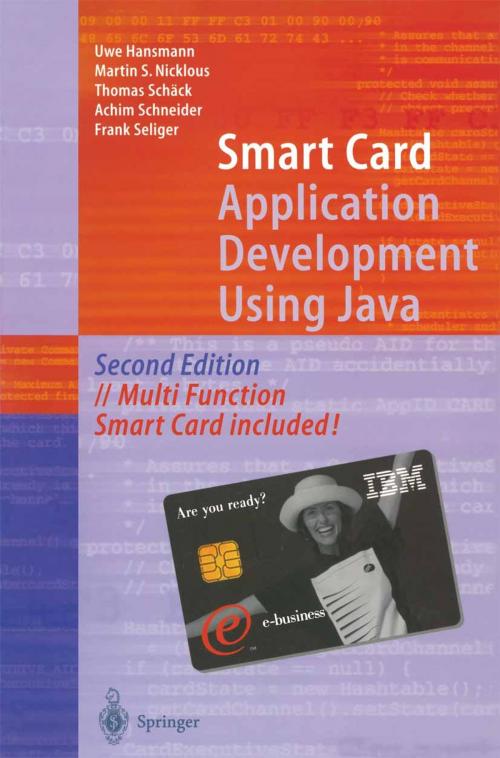 Cover of the book Smart Card Application Development Using Java by Martin S. Nicklous, Frank Seliger, Uwe Hansmann, Thomas Schäck, Achim Schneider, Springer Berlin Heidelberg