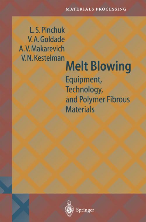 Cover of the book Melt Blowing by L.S. Pinchuk, Vi.A. Goldade, A.V. Makarevich, V.N. Kestelman, Springer Berlin Heidelberg