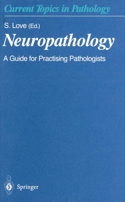 Cover of the book Neuropathology by R.O. Weller, J.F. Geddes, B.S. Wilkins, D.A. Hilton, M.W. Head, M. Black, D. Seilhean, J. Lowe, H.V. Vinters, J.W. Ironside, J.-J. Hauw, H.L. Whitwell, D.I. Graham, S. Love, D.W. Ellison, Springer Berlin Heidelberg