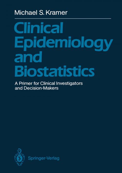 Cover of the book Clinical Epidemiology and Biostatistics by Michael S. Kramer, Springer Berlin Heidelberg