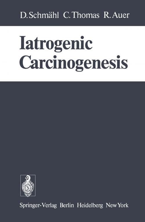 Cover of the book Iatrogenic Carcinogenesis by D. Schmähl, C. Thomas, R. Auer, Springer Berlin Heidelberg