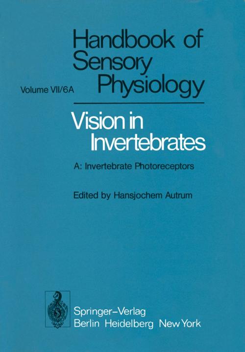 Cover of the book Comparative Physiology and Evolution of Vision in Invertebrates by R. Menzel, M. F. Bennet, W. H. Miller, B. Diehn, M. Heisenberg, A. W. Snyder, P. Kunze, D. G. Stavenga, M. Järviletho, K. Hamdorf, H. Autrum, M. Yoshida, Springer Berlin Heidelberg