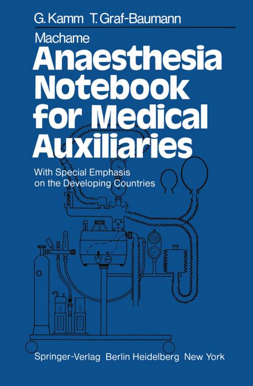 Cover of the book Machame Anaesthesia Notebook for Medical Auxiliaries by T. Graf-Baumann, G. Kamm, Springer Berlin Heidelberg