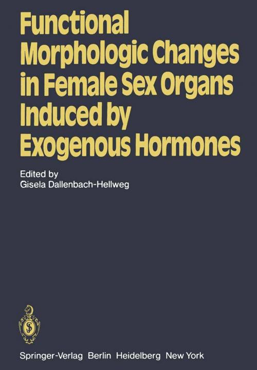 Cover of the book Functional Morphologic Changes in Female Sex Organs Induced by Exogenous Hormones by , Springer Berlin Heidelberg