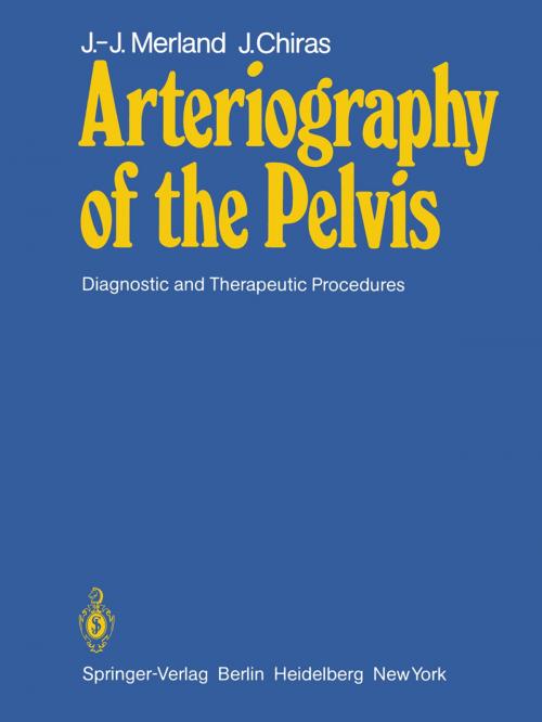 Cover of the book Arteriography of the Pelvis by J.-J. Merland, M.C. Riche, J. Thiebot, J. Chiras, J.M. Tubiana, Springer Berlin Heidelberg