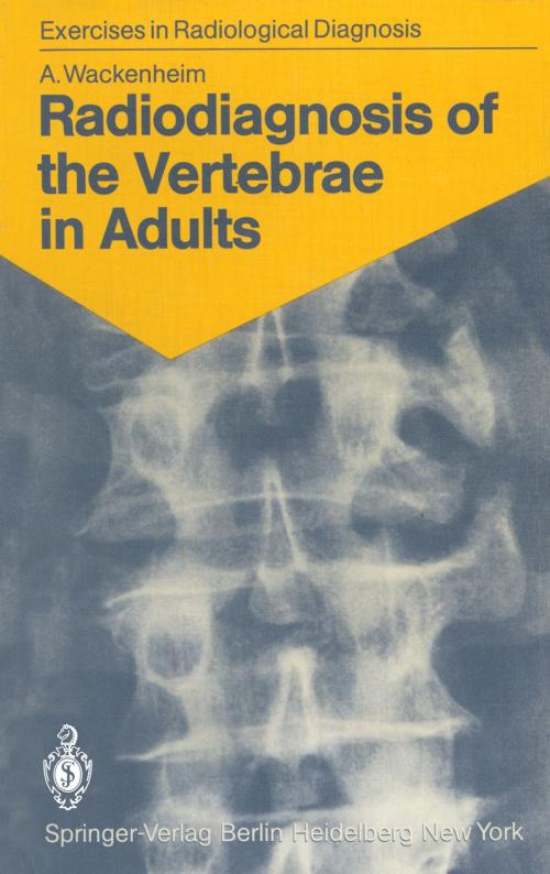Cover of the book Radiodiagnosis of the Vertebrae in Adults by Auguste Wackenheim, Springer Berlin Heidelberg