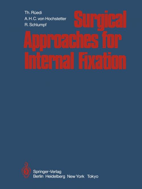 Cover of the book Surgical Approaches for Internal Fixation by Thomas Rüedi, A.H.C. von Hochstetter, R. Schlumpf, Springer Berlin Heidelberg