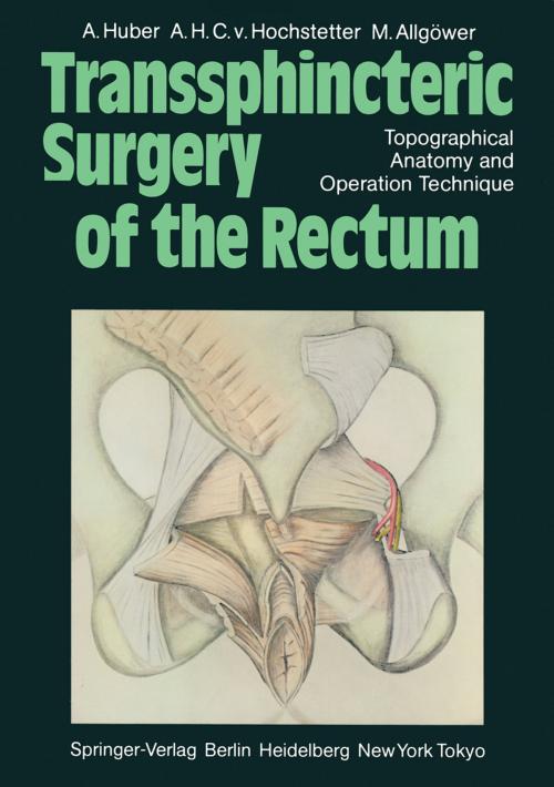 Cover of the book Transsphincteric Surgery of the Rectum by A. Huber, A.H.C.v. Hochstetter, M. Allgöwer, Springer Berlin Heidelberg
