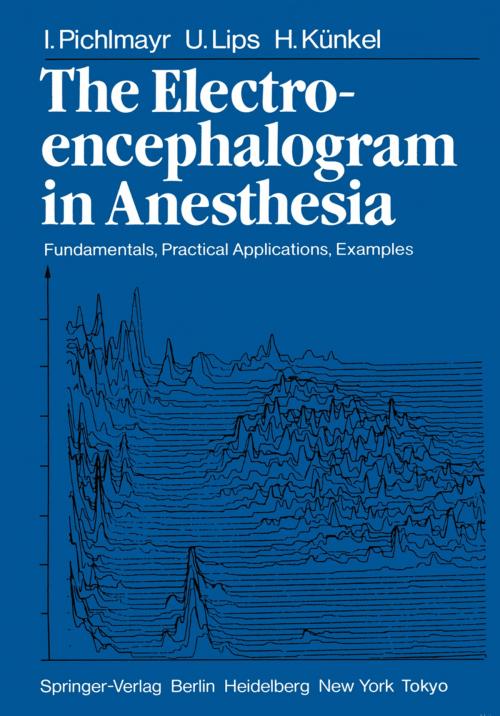 Cover of the book The Electroencephalogram in Anesthesia by I. Pichlmayr, U. Lips, H. Künkel, Springer Berlin Heidelberg
