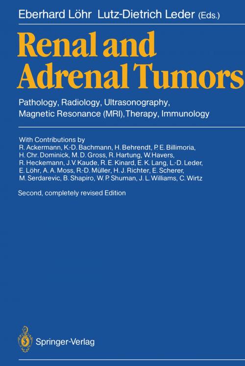 Cover of the book Renal and Adrenal Tumors by R. Ackermann, K.-D. Bachmann, H. Behrendt, P.E. Billimoria, H.C. Dominick, M.D. Gross, R. Hartung, W. Havers, R. Heckemann, J.V. Kaude, R.E. Kinard, E.K. Lang, L.-D. Leder, E. Löhr, A.A. Moss, R.-D. Müller, H.J. Richter, E. Scherer, M. Serdarevic, B. Shapiro, W.P. Shuman, J.L. Williams, C. Wirtz, Springer Berlin Heidelberg