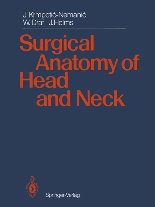 Cover of the book Surgical Anatomy of Head and Neck by Jan Helms, Wolfgang Draf, Jelena Krmpotic-Nemanic, Springer Berlin Heidelberg