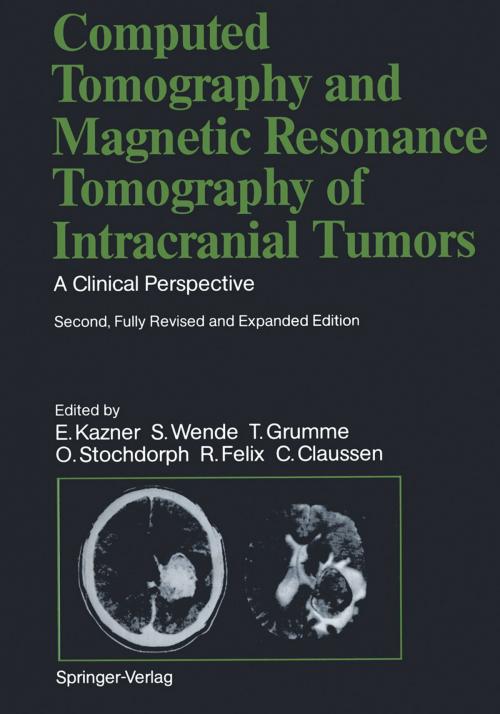 Cover of the book Computed Tomography and Magnetic Resonance Tomography of Intracranial Tumors by C. Claussen, R. Fahlbusch, R. Felix, T. Grumme, J. Heinzerling, J.R. Iglesias-Rozas, E. Kazner, K. Kretzschmar, M. Laniado, W. Müller-Forell, T.H. Newton, W. Schörner, G. Schroth, B. Schulz, O. Stochdorph, G. Sze, S. Wende, W. Lanksch, Springer Berlin Heidelberg