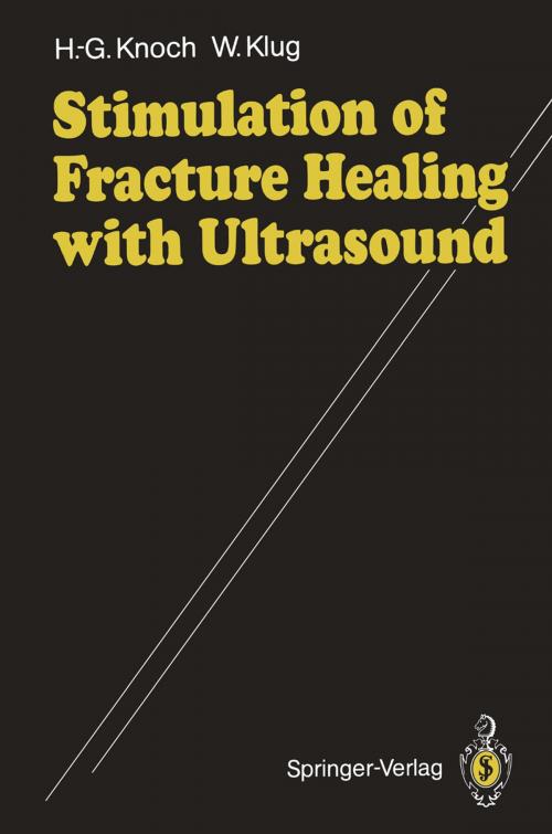 Cover of the book Stimulation of Fracture Healing with Ultrasound by Hans-Georg Knoch, Winfried Klug, Springer Berlin Heidelberg