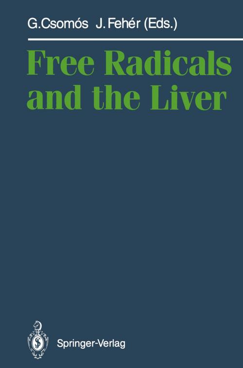 Cover of the book Free Radicals and the Liver by E. Albano, B.R. Bacon, F. Biasi, J. Blanck, A. Blazovics, W. Bors, R.S. Britton, E. Chiarpotto, Geza Csomos, O. Danni, M.U. Dianzani, E. Feher, Janos Feher, E.A.Jr. Glende, J. Györgi, W. Heller, V.E. Kagan, H. Kappus, C. Michel, R. O'Neill, L. Packer, G. Poli, R.O. Recknagel, H. Rein, O. Ristau, K. Ruckpaul, M. Saran, E.A. Serbinova, H. Toncser, A. Vereckei, Springer Berlin Heidelberg