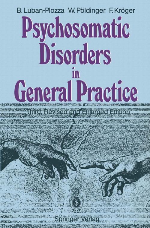 Cover of the book Psychosomatic Disorders in General Practice by G. Blythe, Boris Luban-Plozza, Walter Pöldinger, Friedebert Kröger, Springer Berlin Heidelberg
