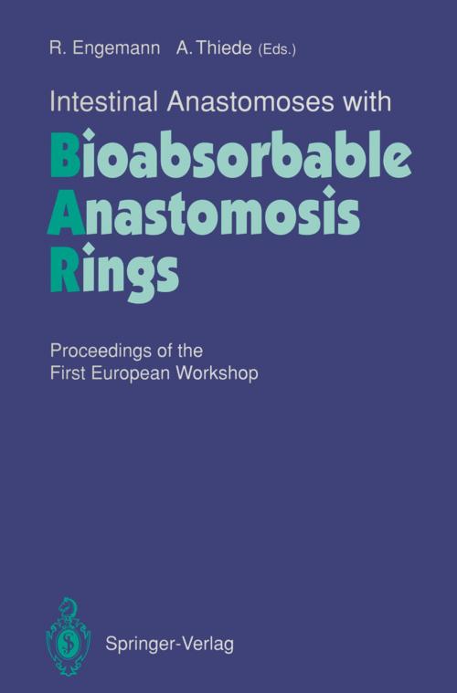 Cover of the book Intestinal Anastomoses with Bioabsorbable Anastomosis Rings by J.-E. Akerlund, B. Brismar, C.J. Cahill, M.R. Christiaens, W. Coosemans, S. Debus, W. Dietz, Rainer Engemann, J.A. Gruwez, T. Havia, J. Lerut, L. Lim, B. Lünstedt, W. Mokros, M. Philippe, G. Schindler, W. Schmitz, Arnulf Thiede, J. Verbruggen, L. Verougstraete, S. Vogel, I. de Wever, Springer Berlin Heidelberg