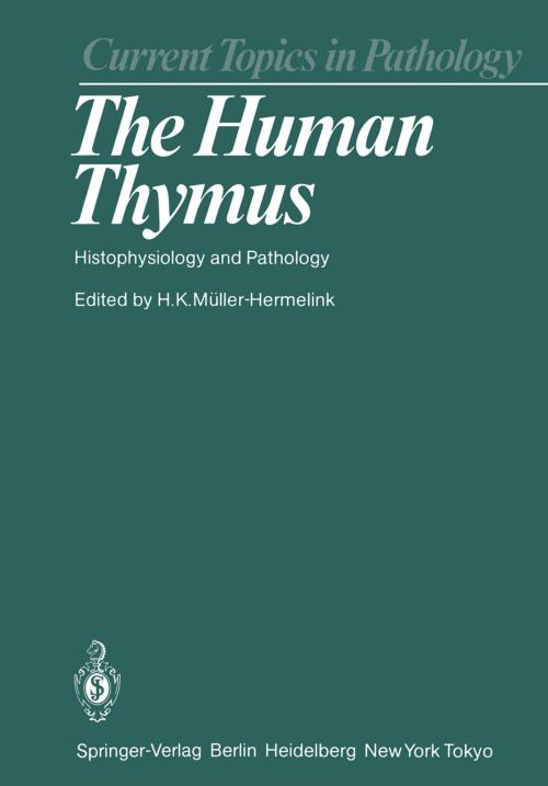 Cover of the book The Human Thymus by M. Bofill, M. Chilosi, N. Dourov, B.v. Gaudecker, G. Janossy, M. Marino, H.K. Müller-Hermelink, C. Nezelof, G. Palestro, G.G. Steinmann, L.K. Trejdosiewicz, H. Wekerle, H.N.A. Willcox, Springer Berlin Heidelberg
