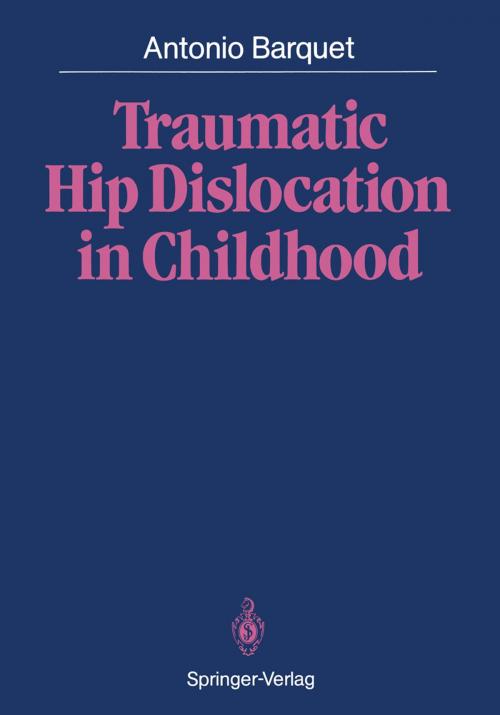 Cover of the book Traumatic Hip Dislocation in Childhood by Antonio Barquet, Springer Berlin Heidelberg