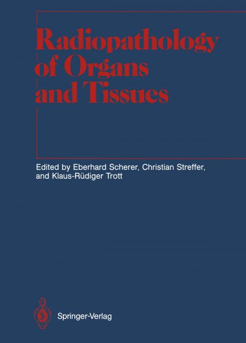 Cover of the book Radiopathology of Organs and Tissues by W. Alberti, K.K Aug, W. Calvo, W. Gössner, H. Grosse-Wilde, T. Herrmann, F. Heuck, J.W. Hopewell, L. Keilholz, A. Keyeux, J. Kummermehr, H.-A. Ladner, A. Luz, M. Molls, W. Nothdurft, H.S. Reinhold, H. Reyners, R. Sauer, U. Schaefer, E.W. Scherer, T.E. Schultheiss, S. Schultz-Hector, L.C. Stephens, F.A. Stewart, M. Stuschke, K.-R. Trott, D. van Beuningen, A.J. van der Kogel, M.V. Williams, C. Streffer, Springer Berlin Heidelberg
