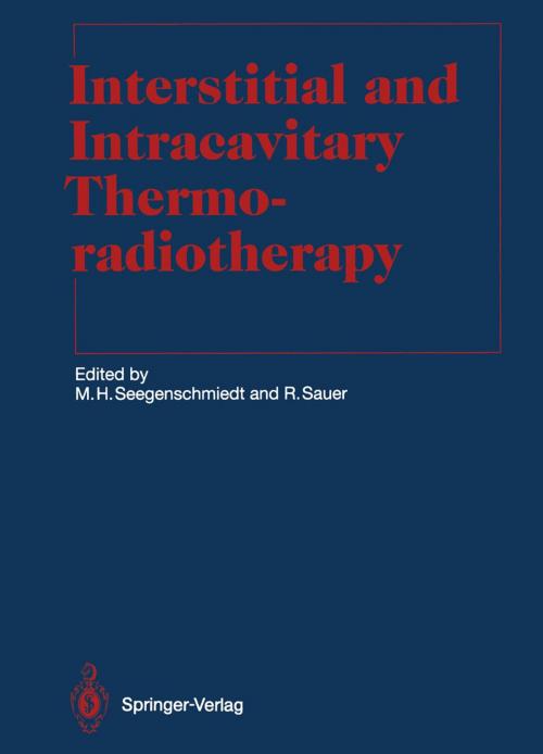 Cover of the book Interstitial and Intracavitary Thermoradiotherapy by G.G. Grabenbauer, E.L. Jones, C.A. Meeuwis, P. Fritz, C. Marchal, D. Roos, K.H. Hynynen, R.S.J.P. Kaatee, D.S. Shimm, K.S. Nikita, P.K. Sneed, G. Wolber, L.W. Brady, P.C. Levendag, C. Van Hooye, B. Sorbe, A. McCowen, G.C. Van Rhoon, R.R., Jr. Dobelbower, C.A.J.F. Van Geel, A.C. Steger, M.A. Mackey, J.W. Strohbehn, C. Miyamoto, J.M. Cosset, A.J. Milligan, P. Schraube, B. Emami, J. Crezee, A. Martinez, C. Smed-Sörensen, C.J. Diederich, S. Langer, P. Wust, J.J.W. Lagendijk, J. Nadobny, J. Mooibroek, F. Morganti, P. Peschke, C. Koedooder, J.M. Ardiet, J.-P. Gerard, M. Chive, W. Hürter, G.J. Nieuwenhuys, H.W. Merrick, T.A. Colacchio, M.Heinrich Seegenschmiedt, F. Reinbold, L.V. Baert, N. Van Wieringen, T.C. Cetas, L. Handl-Zeller, K.H. Luk, D. Gersten, W.J. Lorenz, Z. Petrovich, E.W. Hahn, P.M. Corry, W. Schlegel, E.B. Douple, Heinrich Iro, N.K. Uzunoglu, M. Seebass, I.K.K. Kolkmann-Deurloo, C.C. Vernon, T.P. Ryan, R. Fietkau, K.L. Clibbon, P.W. Grigsby, F. Koenis, B. Frankendal, M. Wannenmacher, B. Stea, J.J. Fabre, C.T. Coughlin, B. Prevost, J.C. Camart, A.G. Visser, N.L. Vora, J.D.P. Van Dijk, J.W. Hand, R. Sauer, Springer Berlin Heidelberg
