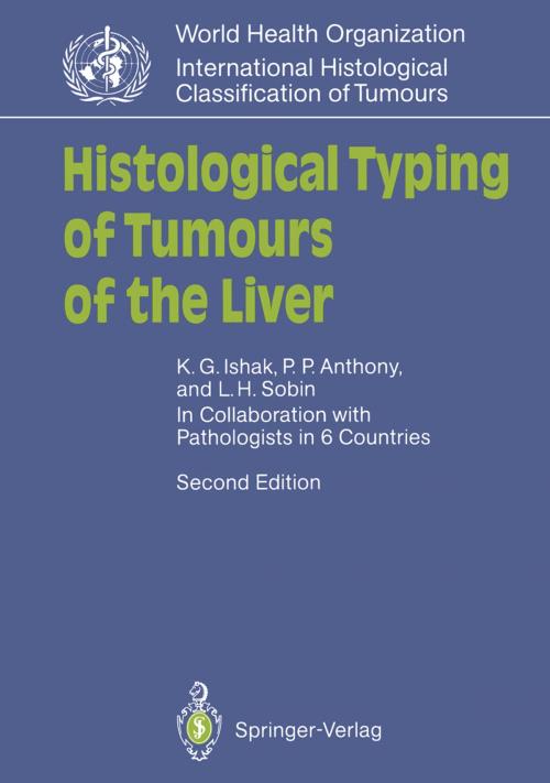 Cover of the book Histological Typing of Tumours of the Liver by Kamal G. Ishak, Peter P. Anthony, Leslie H. Sobin, Springer Berlin Heidelberg