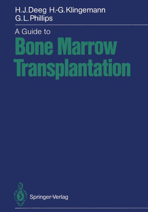Cover of the book A Guide to Bone Marrow Transplantation by Hans-Joachim Deeg, Hans-Georg Klingemann, Gordon L. Phillips, Springer Berlin Heidelberg