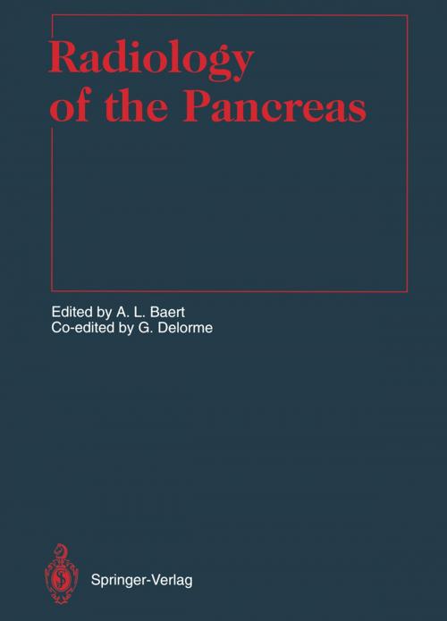 Cover of the book Radiology of the Pancreas by Albert L. Baert, G. Delorme, Y. Ajavon, P.H. Bernard, J.C. Brichaux, M. Boisserie-Lacroix, J-M. Bruel, A.M. Brunet, P. Cauquil, J.F. Chateil, P. Brys, H. Caillet, C. Douws, J. Drouillard, M. Cauquil, F. Diard, P.M. Dubois, J-F. Flejou, J. Grellet, N. Grenier, P. Grelet, B. Maillet, G. Klöppel, G. Marchal, F. Laurent, D. Mathieu, E. Ponette, A. Rahmouni, A. Roche, H. Rigauts, E. Therasse, B. Suarez, V. Vilgrain, P. Taourel, J.P. Tessier, W. Van Steenbergen, J.P. Verdier, Springer Berlin Heidelberg