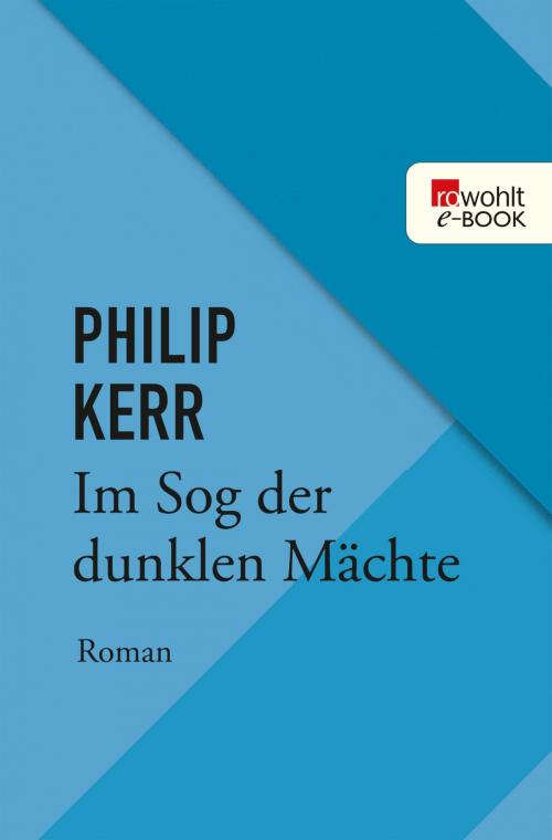 Cover of the book Im Sog der dunklen Mächte by Philip Kerr, Rowohlt E-Book
