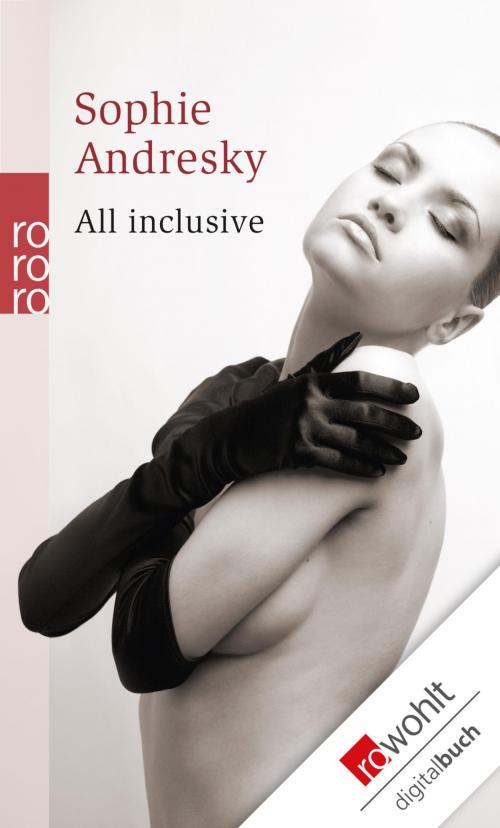 Cover of the book All inclusive by Sophie Andresky, Rowohlt E-Book