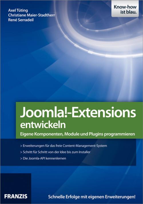 Cover of the book Joomla!-Extensions entwickeln by Axel Tüting, Christiane Maier-Stadtherr, René Serradeil, Franzis Verlag