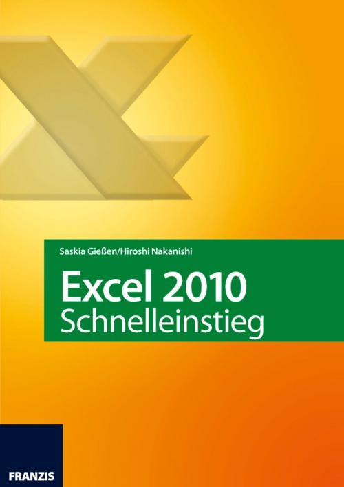 Cover of the book Excel 2010 Schnelleinstieg by Saskia Gießen, Hiroshi Nakanishi, Franzis Verlag