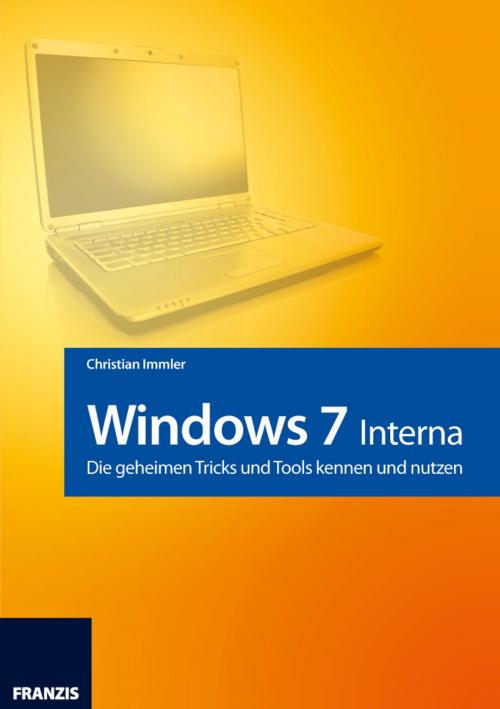 Cover of the book Windows 7 - Interna by Christian Immler, Franzis Verlag