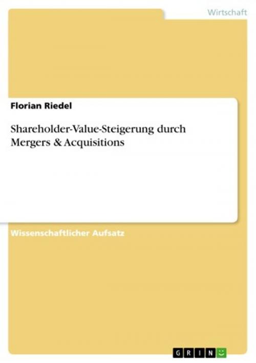 Cover of the book Shareholder-Value-Steigerung durch Mergers & Acquisitions by Florian Riedel, GRIN Verlag