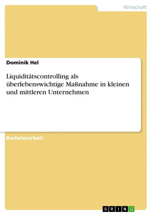 Cover of the book Liquiditätscontrolling als überlebenswichtige Maßnahme in kleinen und mittleren Unternehmen by Dominik Hel, GRIN Verlag