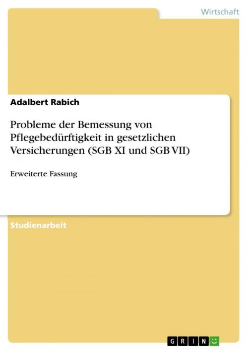 Cover of the book Probleme der Bemessung von Pflegebedürftigkeit in gesetzlichen Versicherungen (SGB XI und SGB VII) by Adalbert Rabich, GRIN Verlag