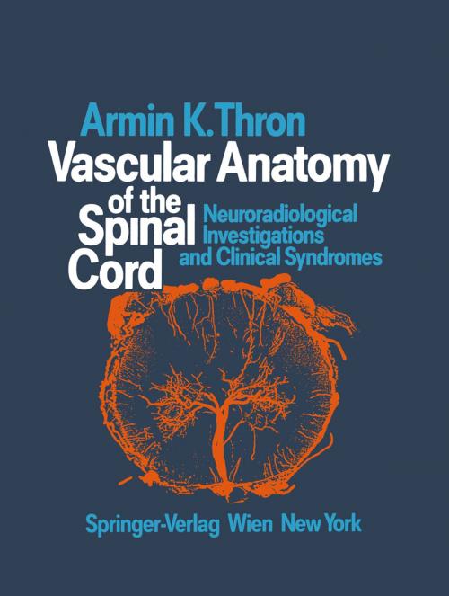 Cover of the book Vascular Anatomy of the Spinal Cord by C. Rossberg, Armin K. Thron, A. Mironov, Springer Vienna