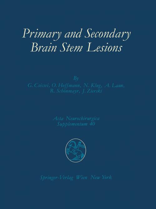 Cover of the book Primary and Secondary Brain Stem Lesions by György Csecsei, Oskar Hoffmann, Norfrid Klug, Albrecht Laun, Robert Schönmayr, Jan Zierski, Springer Vienna