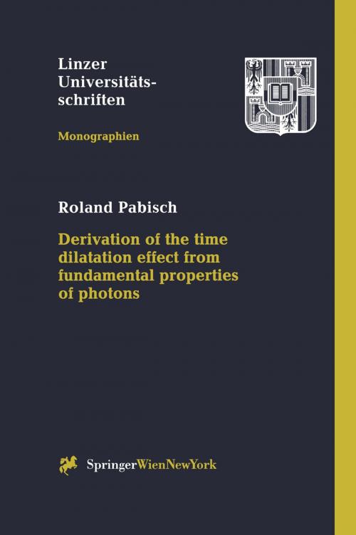 Cover of the book Derivation of the time dilatation effect from fundamental properties of photons by Roland Pabisch, Springer Vienna