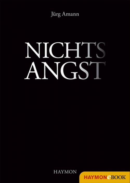 Cover of the book Nichtsangst by Jürg Amann, Haymon Verlag