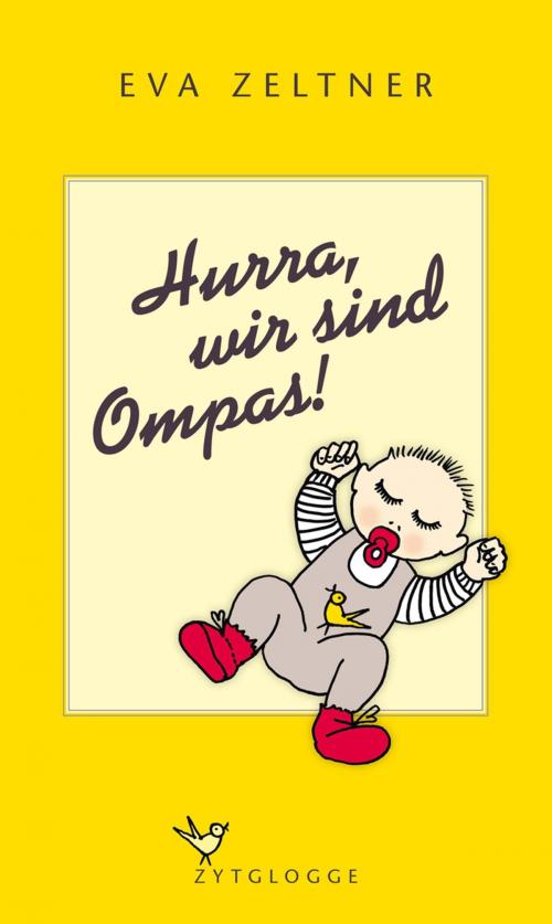 Cover of the book Hurra, wir sind Ompas by Eva Zeltner, Zytglogge Verlag