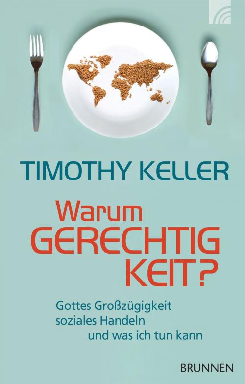Cover of the book Warum Gerechtigkeit? by Timothy Keller, Brunnen Verlag Gießen